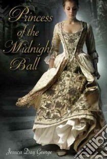 Princess of the Midnight Ball libro in lingua di George Jessica Day