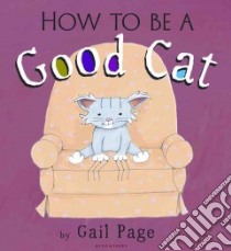 How to Be a Good Cat libro in lingua di Page Gail