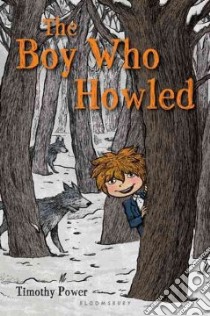 The Boy Who Howled libro in lingua di Power Timothy
