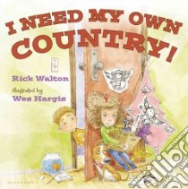 I Need My Own Country! libro in lingua di Walton Rick, Hargis Wes (ILT)