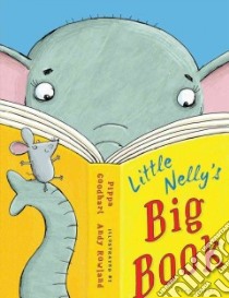 Little Nelly's Big Book libro in lingua di Goodhart Pippa, Rowland Andy (ILT)