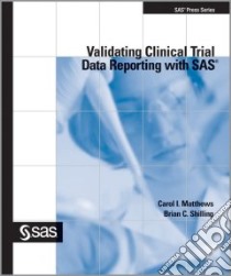 Validating Clinical Trial Data Reporting with SAS libro in lingua di Matthews Carol I., Shilling Brian C.