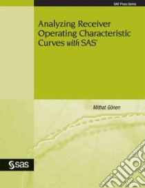Analyzing Receiver Operating Characteristic Curves With SAS libro in lingua di Gonen Mithat