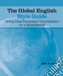 The Global English Style Guide libro in lingua di Kohl John R.