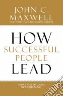How Successful People Lead libro in lingua di Maxwell John C.