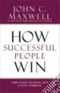 How Successful People Win libro in lingua di Maxwell John C.