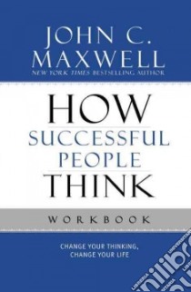 How Successful People Think Workbook libro in lingua di Maxwell John C.