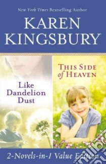Like Dandelion Dust / This Side of Heaven libro in lingua di Kingsbury Karen