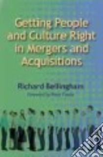 Getting People and Culture Right in Mergers and Acquisitions libro in lingua di Bellingham Richard