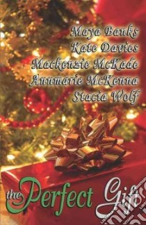 The Perfect Gift libro in lingua di Davies Kate, Mckenna Annmarie, Banks Maya, Wolf Stacia, Mckade Mackenzie