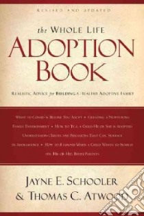 The Whole Life Adoption Book libro in lingua di Schooler Jayne E., Atwood Thomas C.