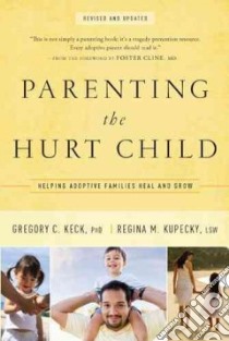 Parenting the Hurt Child libro in lingua di Keck Gregory C. Ph.d., Kupecky Regina M., Mansfield L. G. (EDT)