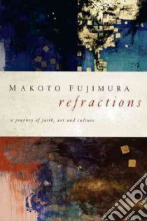 Refractions libro in lingua di Fujimura Makoto