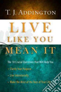 Live Like You Mean It libro in lingua di Addington T. J., Ortberg John (FRW)