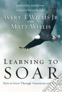 Learning to Soar libro in lingua di Willis Avery, Willis Matt, Warren Rick (FRW), Blackaby Henry T. (COL)