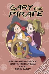 Gary the Pirate libro in lingua di Sava Scott Christian, Bailey Tracy (ILT)