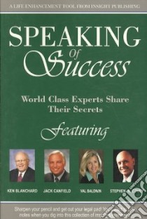 Speaking Of Success libro in lingua di Baldwin Val, Blanchard Ken, Canfield Jack, Covey Stephen R.