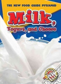 Milk, Yogurt, And Cheese libro in lingua di Green Emily K.