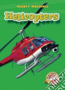 Helicopters libro in lingua di Lindeen Mary