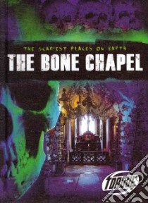 The Bone Chapel libro in lingua di Gordon Nick