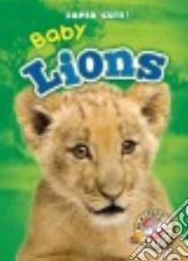 Baby Lions libro in lingua di Leaf Christina