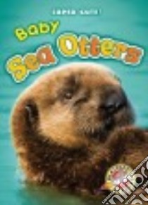 Baby Sea Otters libro in lingua di Leaf Christina