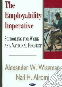 The Employability Imperative libro in lingua di Wiseman Alexander W., Alromi Naif H.