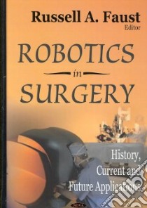 Robotics in Surgery libro in lingua di Faust Russel A. (EDT)