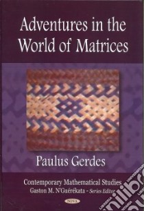 Adventures in the World of Matrices libro in lingua di Gerdes Paulus