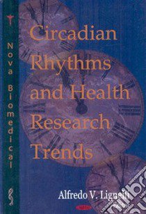 Circadian Rhythms and Health Research Trends libro in lingua di Lignellik Alfredo V. (EDT)