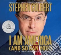 I Am America (And So Can You!) (CD Audiobook) libro in lingua di Colbert Stephen