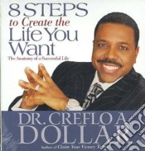 8 Steps to Create the Life You Want libro in lingua di Dollar Creflo A., Dozier Leonard (NRT)