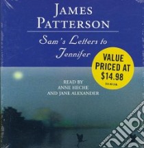 Sam's Letters to Jennifer (CD Audiobook) libro in lingua di Patterson James, Heche Anne (NRT), Alexander Jane (NRT)