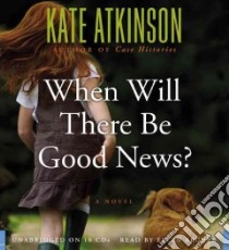 When Will There Be Good News? (CD Audiobook) libro in lingua di Atkinson Kate, Archer Ellen (NRT)