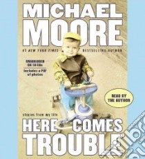 Here Comes Trouble (CD Audiobook) libro in lingua di Moore Michael