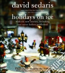 Holidays on Ice (CD Audiobook) libro in lingua di Sedaris David, Sedaris Amy (NRT), Magnuson Ann (NRT)