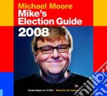 Mike's Election Guide libro in lingua di Moore Michael, Moore Michael (NRT)