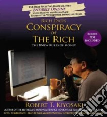 Rich Dad's Conspiracy of the Rich (CD Audiobook) libro in lingua di Kiyosaki Robert T., Mallow Dave (NRT)