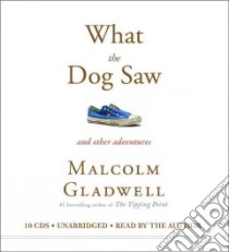 What the Dog Saw (CD Audiobook) libro in lingua di Gladwell Malcolm