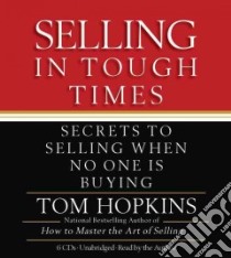 Selling in Tough Times (CD Audiobook) libro in lingua di Hopkins Tom