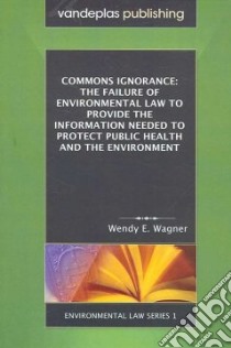 Commons Ignorance libro in lingua di Wagner Wendy E.