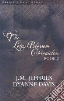 The Lotus Blossom Chronicles Book 2 libro in lingua di Jeffries J. M., Davis Dyanne