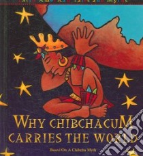 Why Chibchacun Carries the World libro in lingua di Sepehri Sandy, Demeter Brian (ILT)