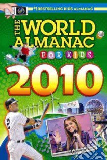 The World Almanac for Kids 2010 libro in lingua di Rjf Publishing (COR), Famighetti Robert (CON), Fitzgerald Brian (CON), Hudson Amanda (CON), McGeveran William A. Jr. (CON)