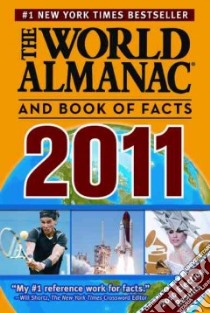 The World Almanac and Book of Facts 2011 libro in lingua di Janssen Sarah (EDT), Liu M. L. (EDT), Ross Shmuel (EDT)