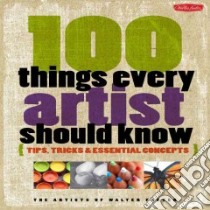 100 Things Every Artist Should Know libro in lingua di Foster Walter (ART)