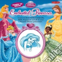 Learn to Draw Disney Enchanted Princesses libro in lingua di Disney Storybook Artists (ILT)