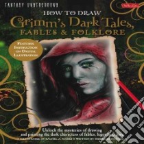 How to Draw Grimm's Dark Tales, Fables & Folklore libro in lingua di Marks Rachel A. (ILT), Destefano Merrie