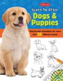 Learn to Draw Dogs & Puppies libro in lingua di Cuddy Robbin (ILT), Walter Foster Publishing (COR)