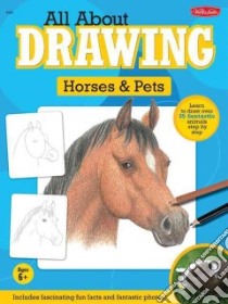 All About Drawing Horses & Pets libro in lingua di Kellenberger Heidi (EDT), Phan Sandy (CON)